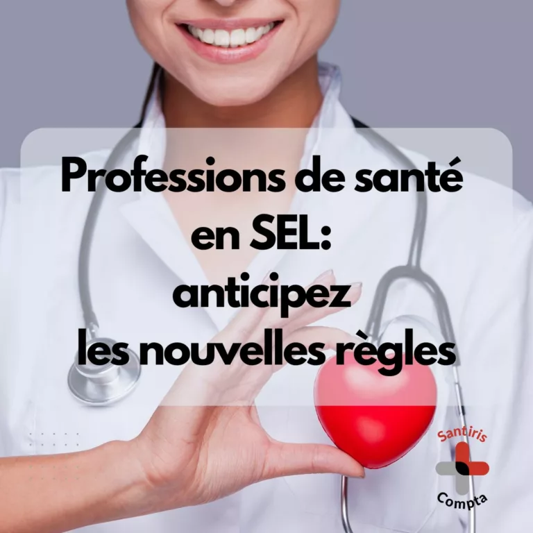 Professions de santé en SEL (société d’exercice libéral) : anticipez les nouvelles règles fiscales et sociales 2025 avec Santiris Compta