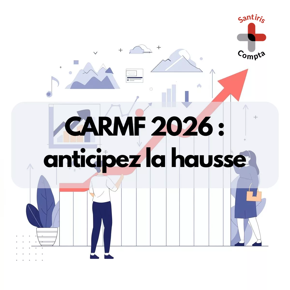 Illustration montrant une flèche rouge ascendante symbolisant l’augmentation des cotisations CARMF en 2026, avec un professionnel de santé observant la progression, accompagnée du logo Santiris Compta.