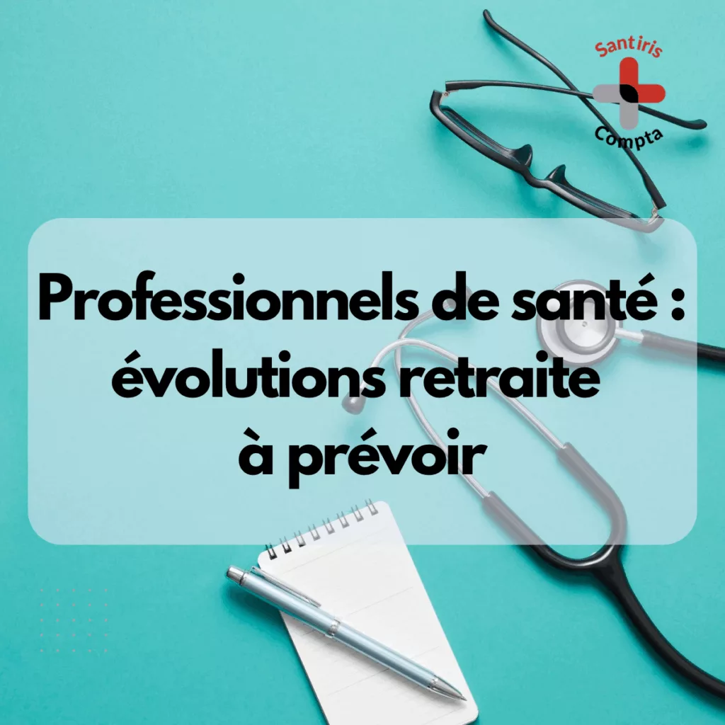 Visuel sur les évolutions de la retraite professions libérales 2025 2026 pour les professionnels de santé, avec stéthoscope, lunettes et carnet sur fond turquoise