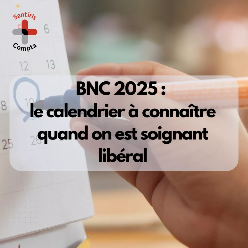 Date limite déclaration BNC 2025 - Visuel Santiris Compta illustrant le calendrier fiscal BNC 2025 pour les professionnels de santé libéraux, avec un soignant consultant un agenda et le texte “BNC 2025 : le calendrier à connaître quand on est soignant libéral”.