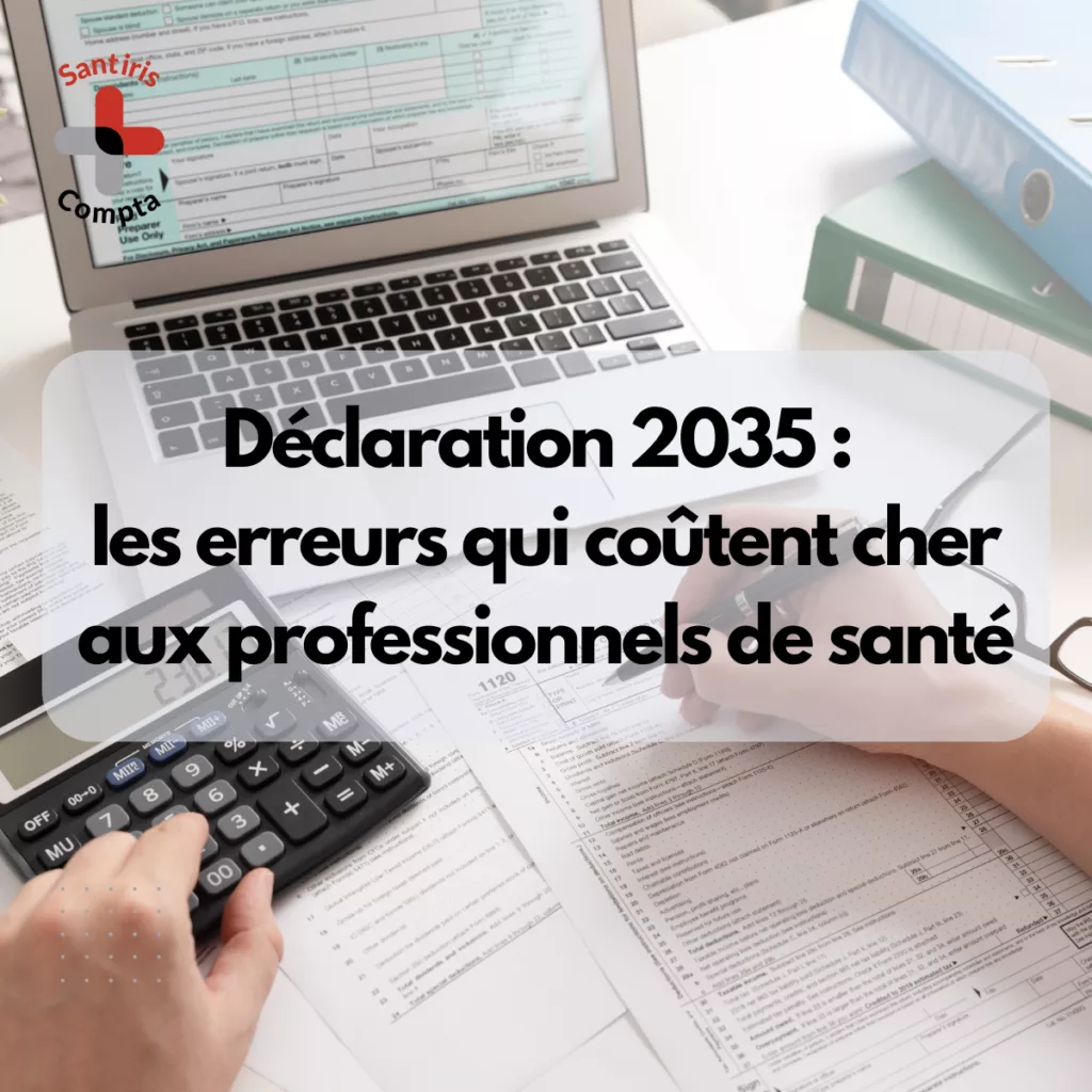 Déclaration 2035 : illustration d’erreurs comptables fréquentes chez les professionnels de santé libéraux lors de la préparation fiscale (calculatrice, documents et saisie comptable).
