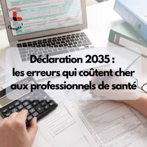 Déclaration 2035 : illustration d’erreurs comptables fréquentes chez les professionnels de santé libéraux lors de la préparation fiscale (calculatrice, documents et saisie comptable).
