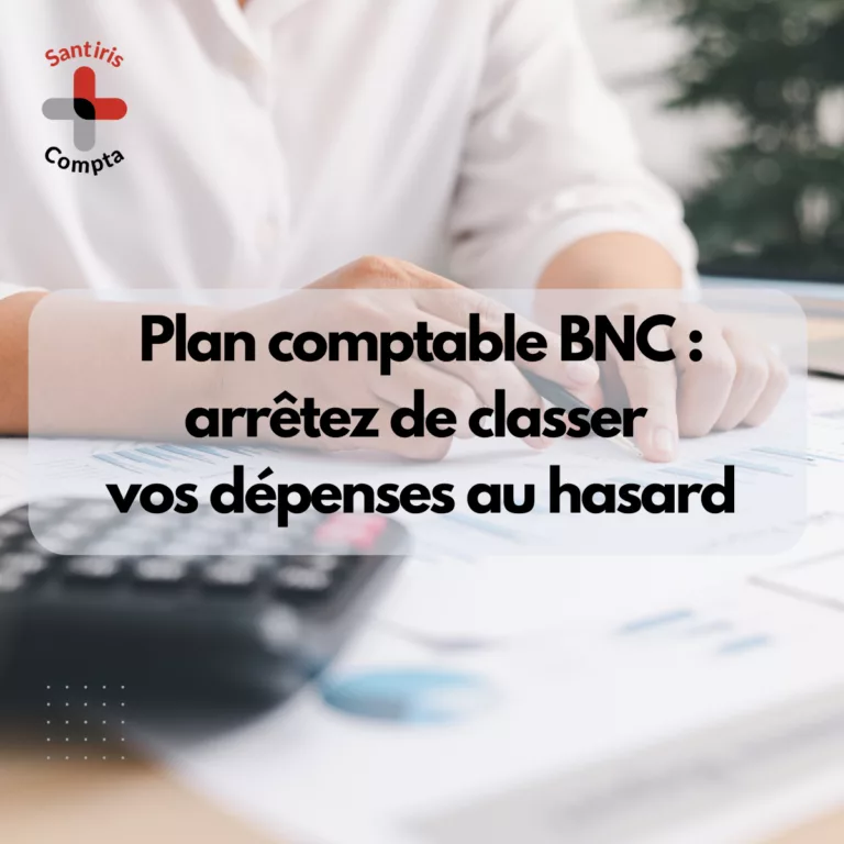 Plan comptable BNC pour professionnels de santé libéraux : visuel illustrant le classement des dépenses comptables BNC avec documents financiers, calculatrice et message pédagogique « arrêtez de classer vos dépenses au hasard » – Santiris Compta.