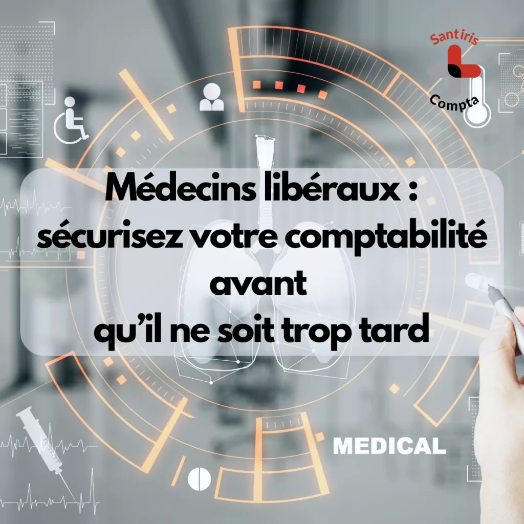 Comptabilité médecin libéral : obligations BNC, déclaration 2035, fiscalité et charges déductibles expliquées par Santiris Compta, expert-comptable spécialisé professions de santé.