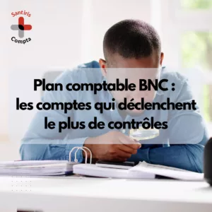 Illustration sur le plan comptable BNC mettant en évidence les comptes à risque et les erreurs fréquentes pouvant déclencher un contrôle fiscal, à destination des professionnels de santé libéraux accompagnés par Santiris Compta.