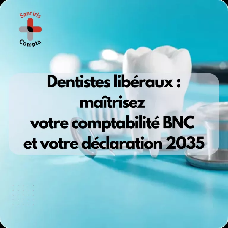 Comptabilité dentiste libéral : obligations BNC, gestion des charges et déclaration 2035 pour chirurgiens-dentistes
