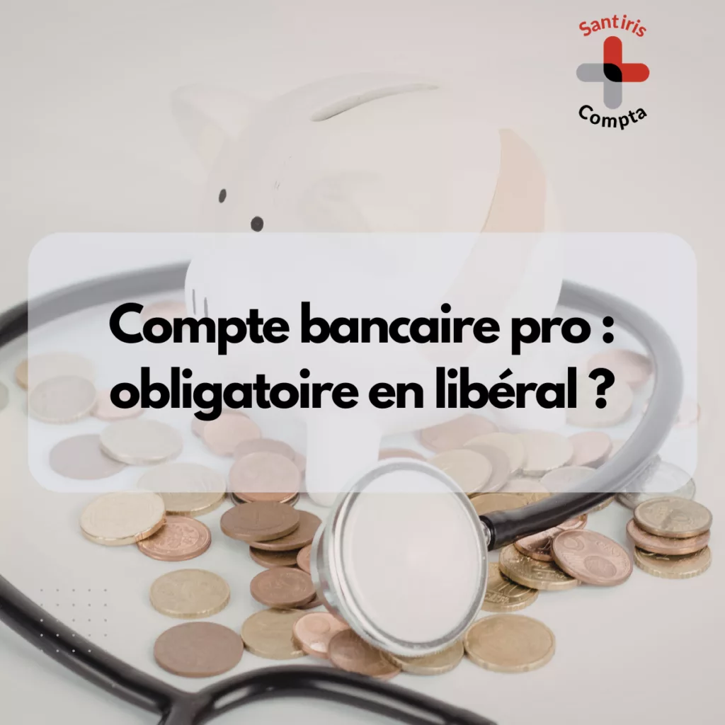 Compte bancaire professionnel libéral santé BNC : obligations et conseils de gestion comptable