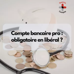Compte bancaire professionnel libéral santé BNC : obligations et conseils de gestion comptable