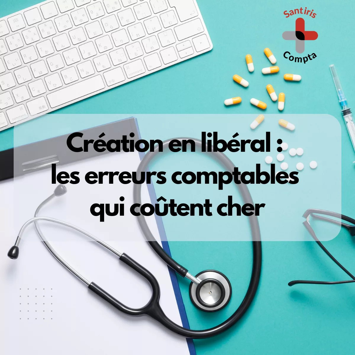 Créer son activité libérale professionnel de santé : erreurs comptables, choix du statut et fiscalité BNC