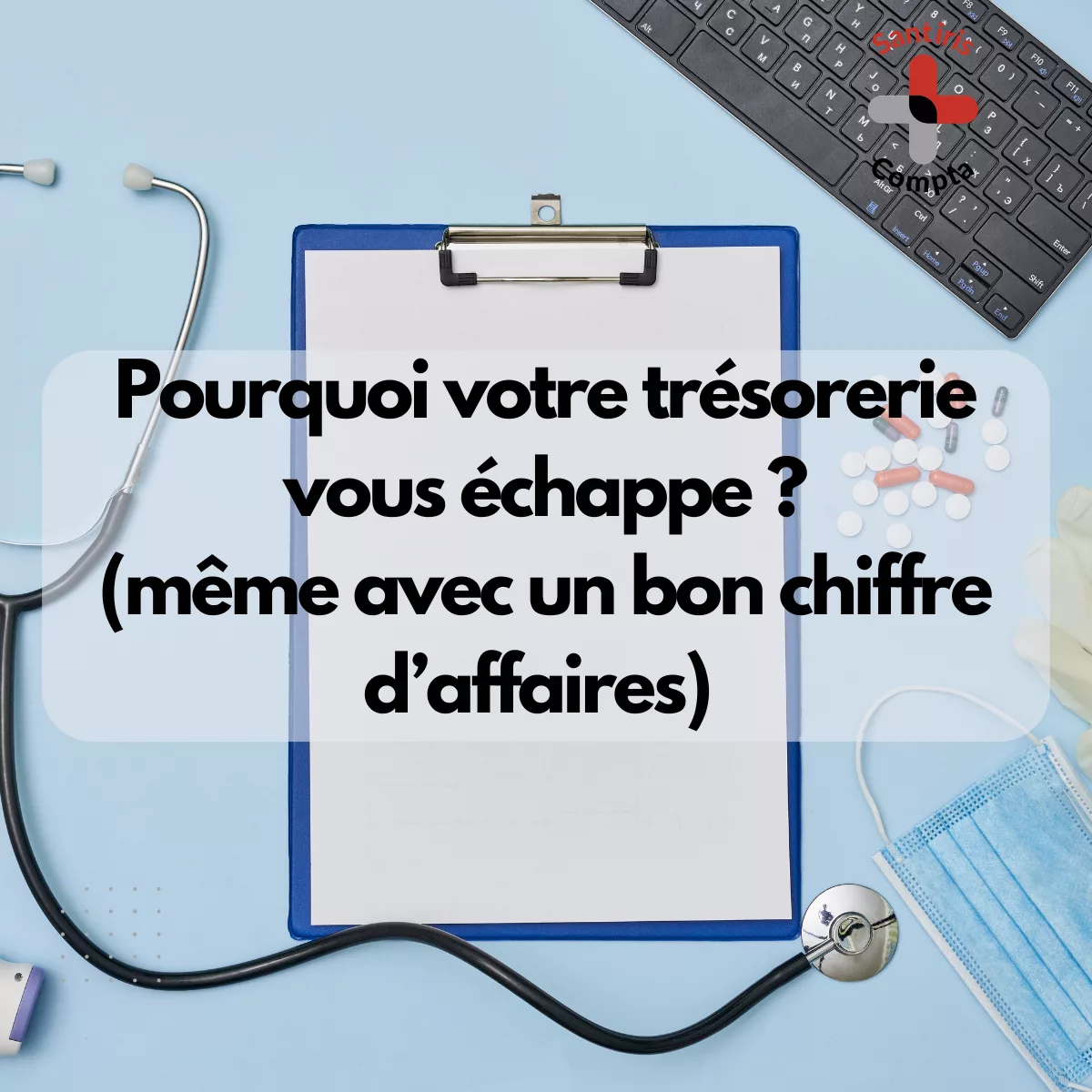 Gestion de trésorerie professionnel de santé libéral : illustration des difficultés de trésorerie malgré un bon chiffre d’affaires en BNC