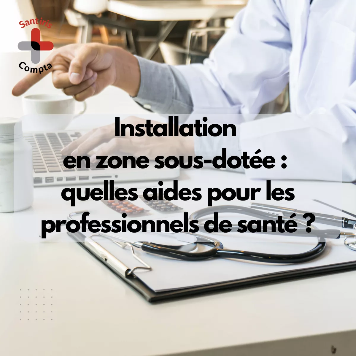 nstallation en zone sous-dotée : découvrez les aides financières, les démarches et les conditions d'installation pour les professionnels de santé libéraux.
